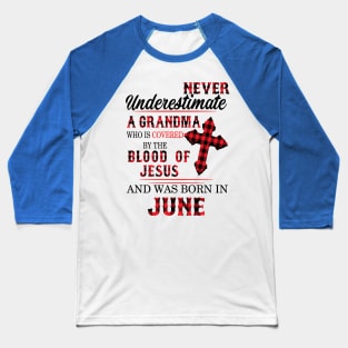 Never Underestimate A Grandma Blood Of Jesus June Baseball T-Shirt